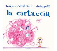 Lorenzo Coltellacci - La Cartaccia. Ediz. A Colori