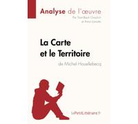 La Carte et le Territoire de Michel Houellebecq (Analyse de l'oeuvre): Analyse complète et résumé détaillé de l'oeuvre: Fiche de lecture