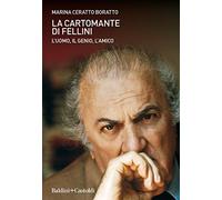 La cartomante di Fellini. L'uomo, il genio, l'amico