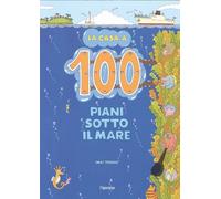 La casa a 100 piani sotto il mare. Ediz. illustrata