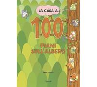 La casa a 100 piani sull'albero. Libri per piccoli. Ediz. illustrata