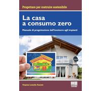 La casa a consumo Zero. Manuale di progettazione dall'involucro agli impianti