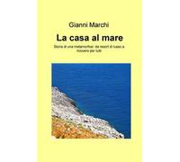 La casa al mare. Storia di una metamorfosi: da resort di lusso a ricovero per tutti