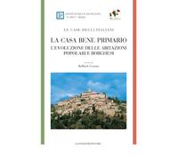 La casa bene primario. Le case degli italiani. L'evoluzione delle abitazioni popolari e borghesi