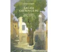 La casa che non c'è più. In un piccolo paese dell'alta val d'Intelvi