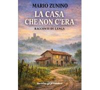 La casa che non c'era. Racconti di Langa. Ediz. integrale