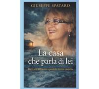 LA CASA CHE PARLA DI LEI: Restare accanto quando tutto cambia