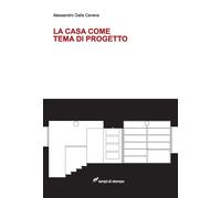 La casa come tema di progetto - Dalla Caneva Alessandro