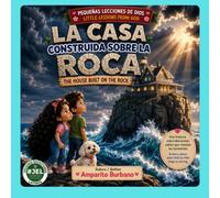 La casa construida sobre la roca: The house built on the rock