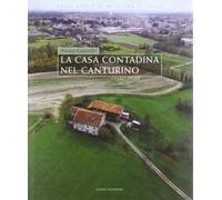 La casa contadina nel Canturino. Ediz. illustrata