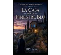 La casa dalle finestre Blu: I misteri del Borgo Incantato libro 2