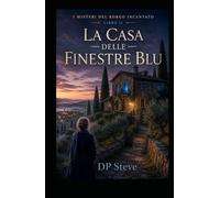 La casa dalle finestre Blu: I misteri del Borgo Incantato libro 2