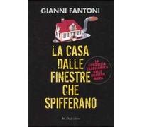 La casa dalle finestre che spifferano. La conquista tragicomica delle quattro mura