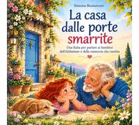 La casa dalle porte smarrite: Una fiaba per parlare ai bambini della memoria che cambia