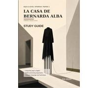 La casa de Bernarda Alba: AQA A-level Spanish Study Guide: Analysis, Essay Skills and Practice for Paper 2