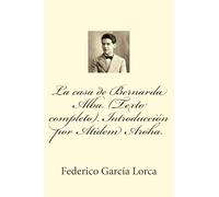 La casa de Bernarda Alba. (Texto completo). Introduccion por Atidem Aroha.