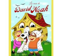 La casa de David y Noah. Vive las aventuras de David y Noah en la casa magica, cuento dinamico, divertido y lleno de valores, ideal para niños de 3 a 8 años