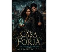 LA CASA DE LA FORJA:: LIBRO 2-AURIA