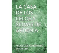 LA CASA DE LOS CELOS Y SELVAS DE ARDENIA