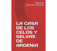 LA CASA DE LOS CELOS Y SELVAS DE ARDENIA