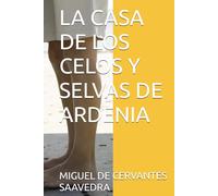 LA CASA DE LOS CELOS Y SELVAS DE ARDENIA