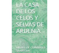 LA CASA DE LOS CELOS Y SELVAS DE ARDENIA