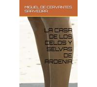 LA CASA DE LOS CELOS Y SELVAS DE ARDENIA