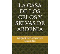 LA CASA DE LOS CELOS Y SELVAS DE ARDENIA
