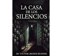 La Casa de los Silencios: A psychological horror novella written in accessible Spanısh (B1-B2 level)