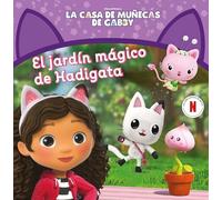 La casa de muñecas de Gabby. Un cuento - El jardín mágico de Hadigata