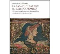 La casa degli artisti in Valle Camonica. Un restauro esemplare per i nuovi linguaggi dell'arte