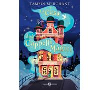 La casa dei cappelli magici - Merchant Tamzin, Escobar Paola