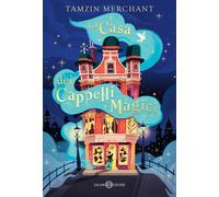 La casa dei cappelli magici - Merchant Tamzin, Escobar Paola