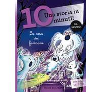 La casa dei fantasmi. Una storia in 10 minuti! Ediz. a colori
