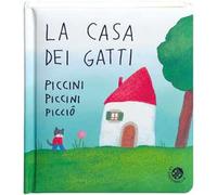 La casa dei gatti piccini piccini picciò. Ediz. a colori
