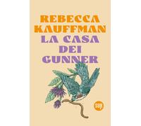 La casa dei Gunner - Kauffman Rebecca