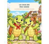 La casa dei miei sogni: La storia di Tino e Tina da leggere e colorare