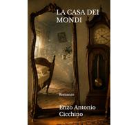 LA CASA DEI MONDI: Romanzo