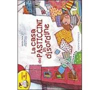 La casa dei pasticcini in disordine. Ediz. illustrata
