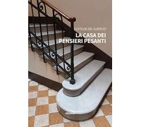 La casa dei pensieri pesanti