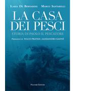 La casa dei pesci. Storia di Paolo il Pescatore - 2021 - Palombi