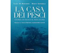 La casa dei pesci. Storia di Paolo il Pescatore [Paperback] [May 24, 2021] De Be