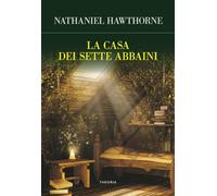 La casa dei sette abbaini [Paperback] [Feb 17, 2022] Hawthorne, Nathaniel