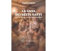 La casa dei sette gatti. Storie di streghe, incantesimi e benandanti - Par...