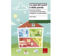 La casa dei suoni e delle parole. Percorsi di recupero e potenziamento del...