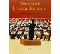 La casa dei suoni. Ediz. illustrata - Abbado Claudio