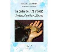 La casa dei tre cuori: Teodora, Camilla e… Umana