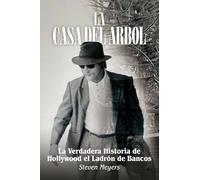 La Casa del Arbol: La Verdadera Historia De Hollywood El Ladrón de Bancos