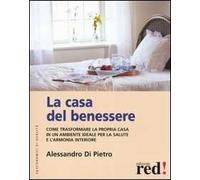 La casa del benessere. Come trasformare la propria casa in un ambiente ideale per la salute e l'armonia interiore