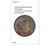 La Casa del bicentenario di Ercolano. La riapertura a ottant'anni dalla scoperta